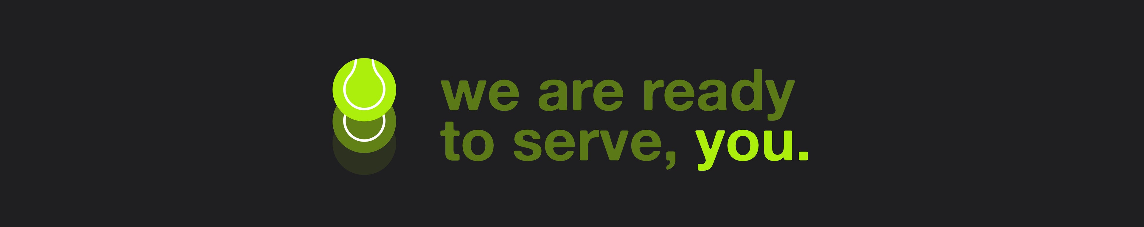 We are ready to serve, you.